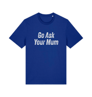 Blue slogan t-shirt with 'Go Ask Your Mum' text on a white background