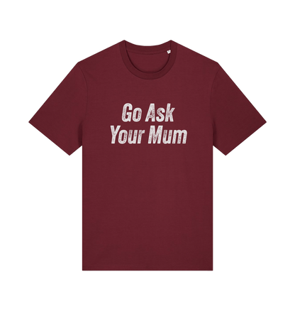Burgundy slogan t-shirt with 'Go Ask Your Mum' text on a white background