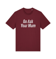 Burgundy slogan t-shirt with 'Go Ask Your Mum' text on a white background