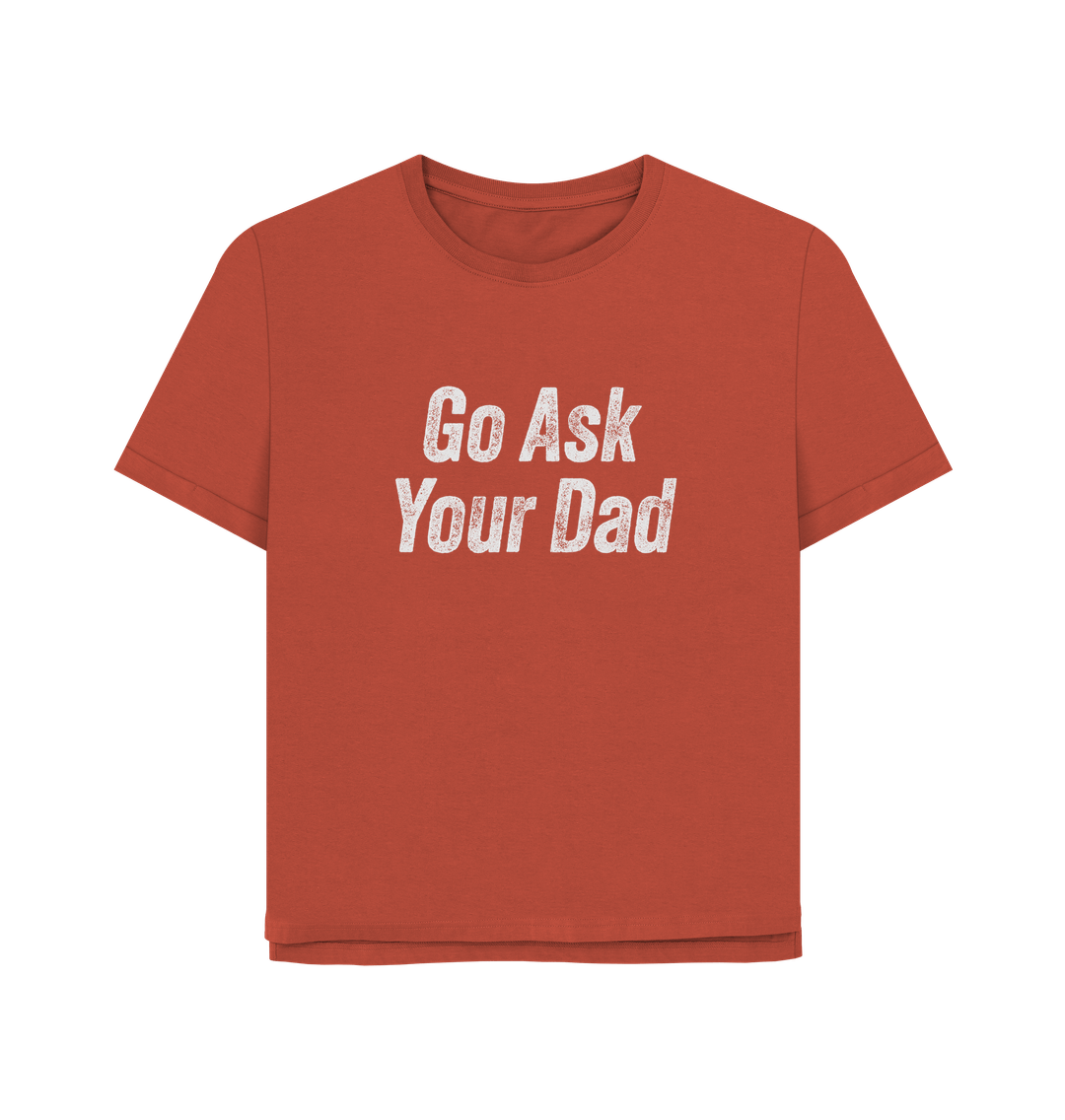 Rust Ask Your Dad Women's Relaxed Fit T-shirt