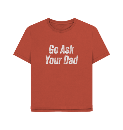 Rust Ask Your Dad Women's Relaxed Fit T-shirt