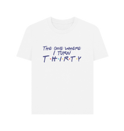 White Turn Thirty Women's T-shirt