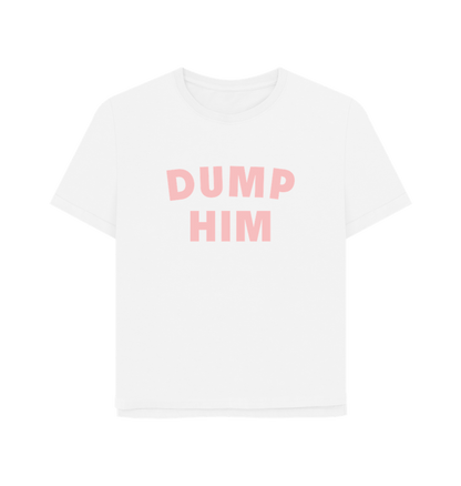 White Dump Him Women's Relaxed Fit T-shirt
