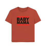 Rust Baby Mama Women's Relaxed Fit T-shirt