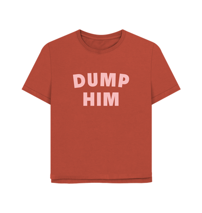 Rust Dump Him Women's Relaxed Fit T-shirt