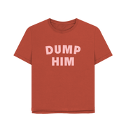 Rust Dump Him Women's Relaxed Fit T-shirt