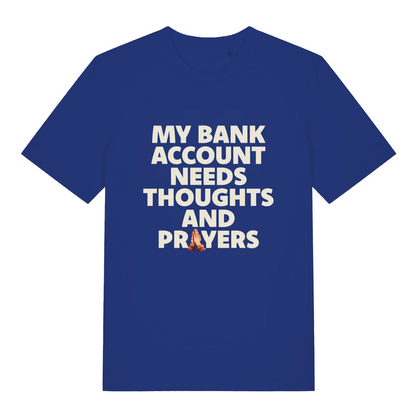 blue funny slogan t-shirt with the text 'my bank account needs thoughts and prayers'