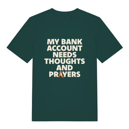 Green "My Bank Account Needs Thoughts And Prayers" funny money t-shirt flat lay, cheeky financial struggles slogan organic cotton sustainable tee printed in UK