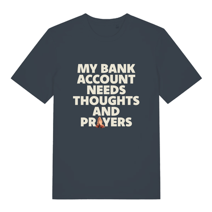 Ink Grey "My Bank Account Needs Thoughts And Prayers" relatable t-shirt flat lay, broke life prayer hands graphic organic cotton funny tee UK