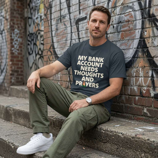Man in ink grey My Bank Account Needs Thoughts and Prayers t-shirt, witty humorous mens text tee
