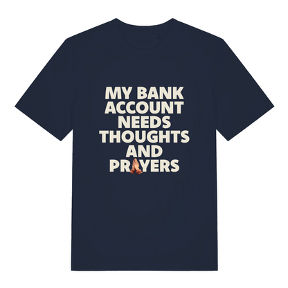 navy funny slogan t-shirt with the text 'my bank account needs thoughts and prayers'