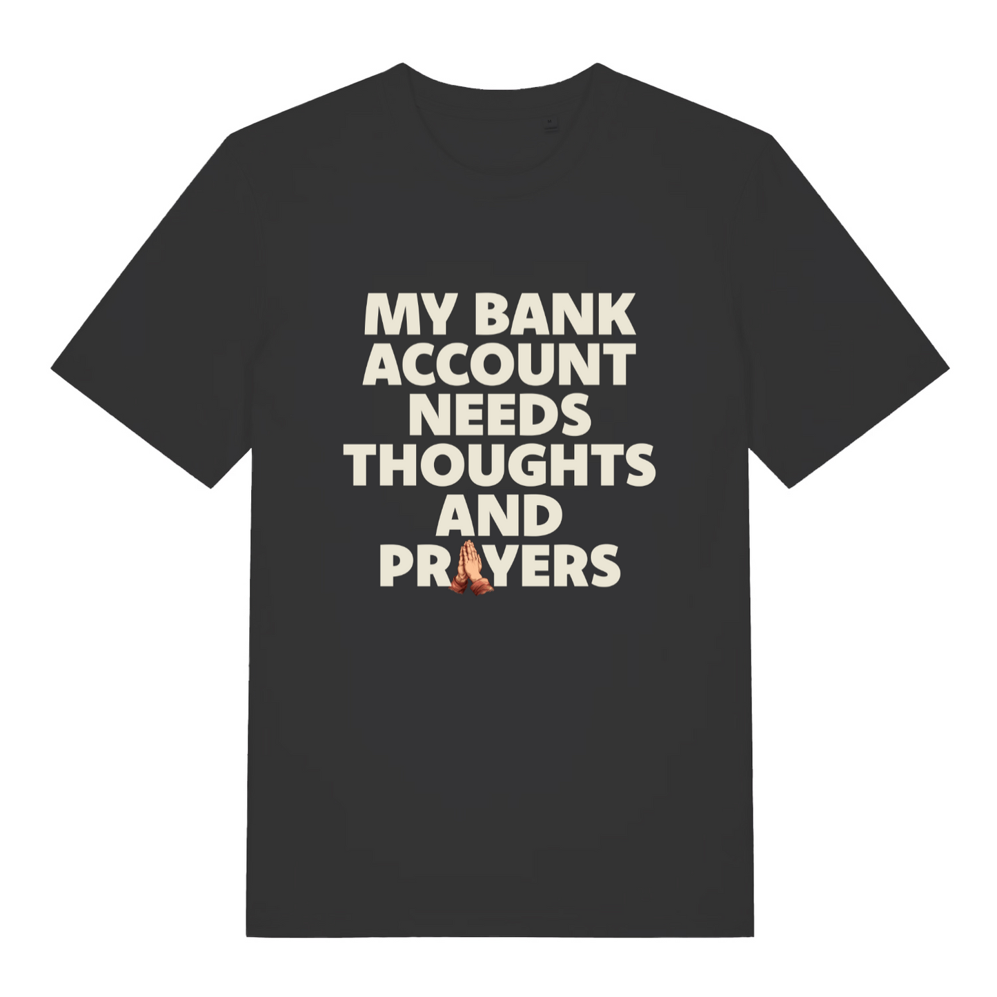 black women's funny slogan t-shirt with the text 'my bank account needs thoughts and prayers'