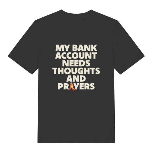 Black women's "My Bank Account Needs Thoughts And Prayers" funny money t-shirt flat lay, relatable broke slogan organic cotton ladies tee printed in UK