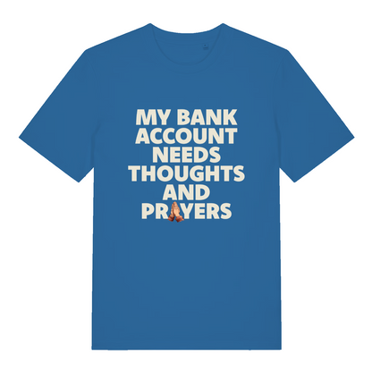 blue women's funny slogan t-shirt with the text 'my bank account needs thoughts and prayers'