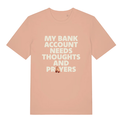 peach women's funny slogan t-shirt with the text 'my bank account needs thoughts and prayers'