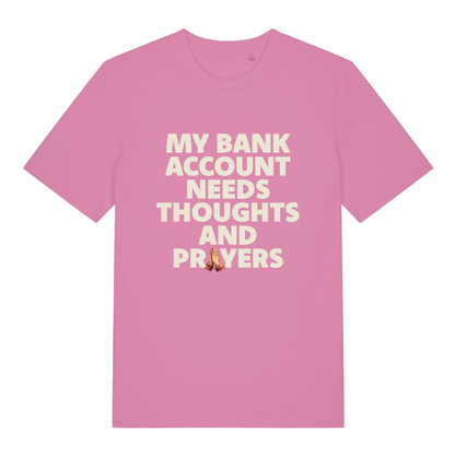 Pink women's "My Bank Account Needs Thoughts And Prayers" relatable t-shirt flat lay, broke life prayer hands graphic organic cotton funny ladies tee printed in UK