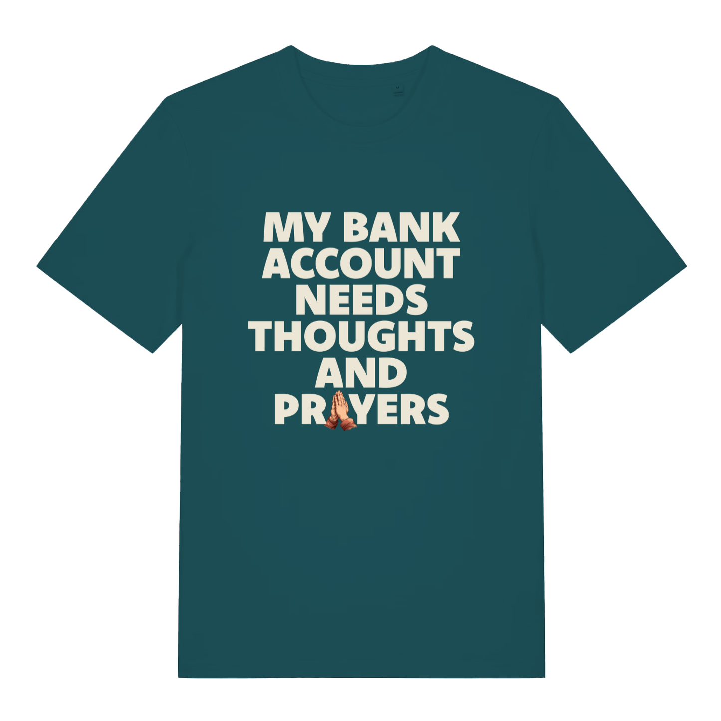 Teal women's "My Bank Account Needs Thoughts And Prayers" humorous money t-shirt flat lay, witty bank account slogan organic cotton sustainable ladies tee UK