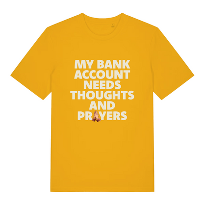 yellow women's funny slogan t-shirt with the text 'my bank account needs thoughts and prayers'