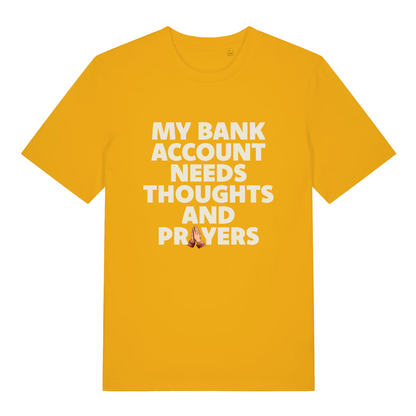 Yellow women's "My Bank Account Needs Thoughts And Prayers" cheeky t-shirt flat lay, thoughts and prayers money quote organic cotton ladies tee UK