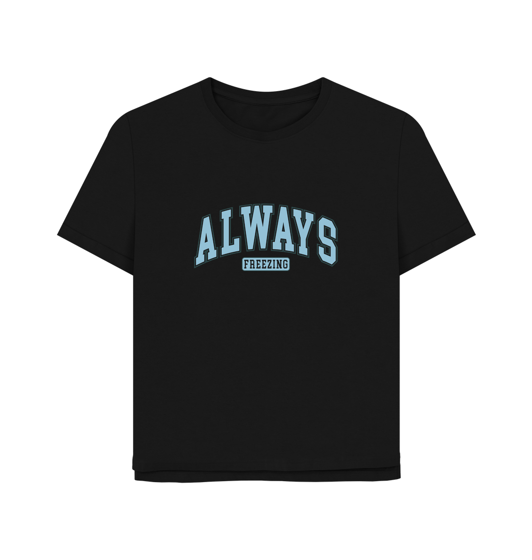 Black Always Freezing Women's Relaxed Fit T-shirt