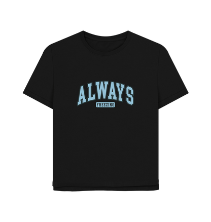 Black Always Freezing Women's Relaxed Fit T-shirt