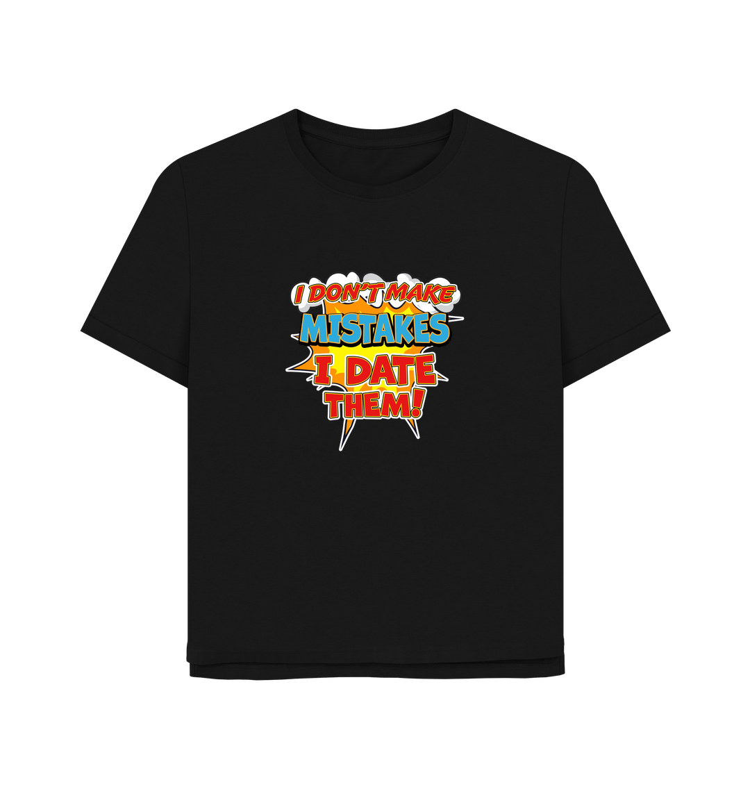 Black Date Mistakes Women's Relaxed Fit T-shirt