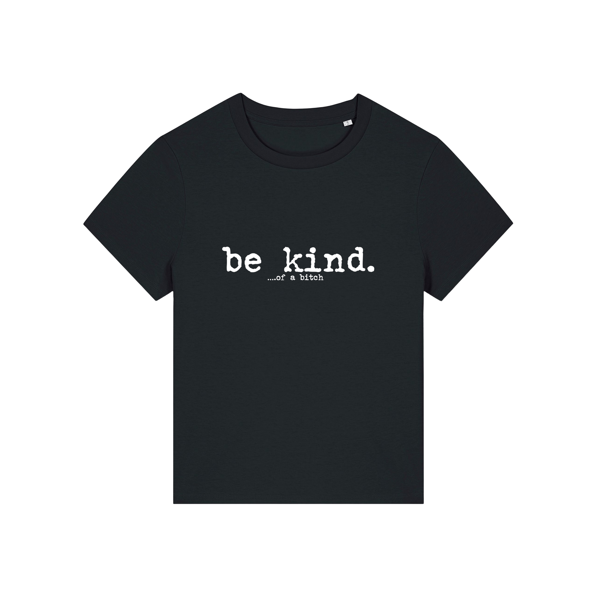 black sarcastic t-shirt with the slogan 'be kind .. of a bitch'