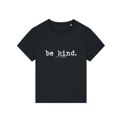 black sarcastic t-shirt with the slogan 'be kind .. of a bitch'