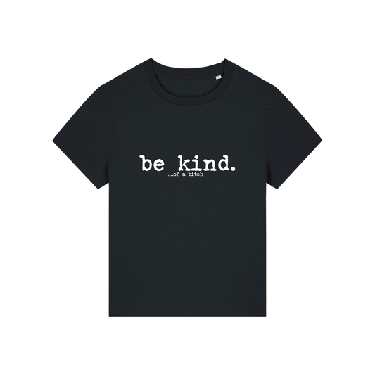 black sarcastic t-shirt with the slogan 'be kind .. of a bitch'