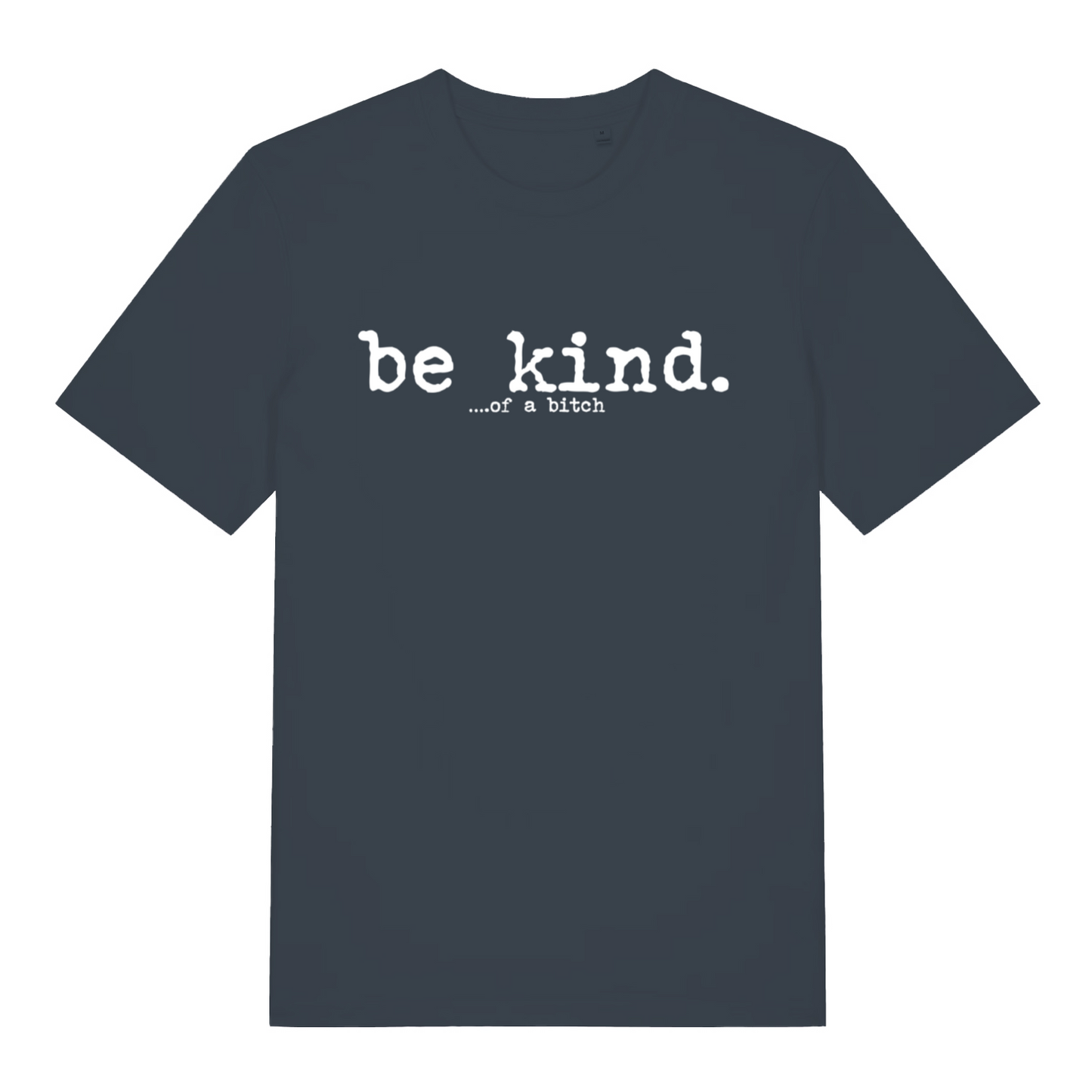 ink grey women's sarcastic t-shirt with the slogan 'be kind of a bitch'