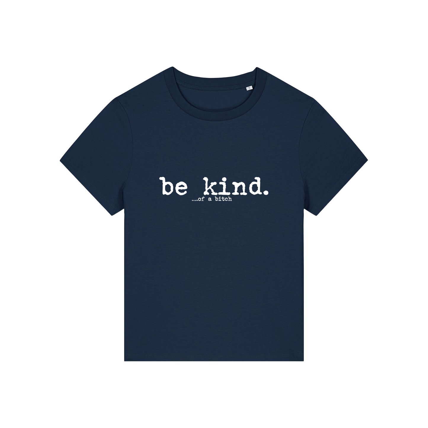 navy sarcastic t-shirt with the slogan 'be kind .. of a bitch'