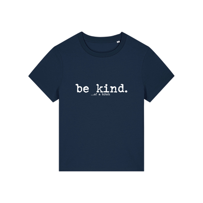 navy sarcastic t-shirt with the slogan 'be kind .. of a bitch'