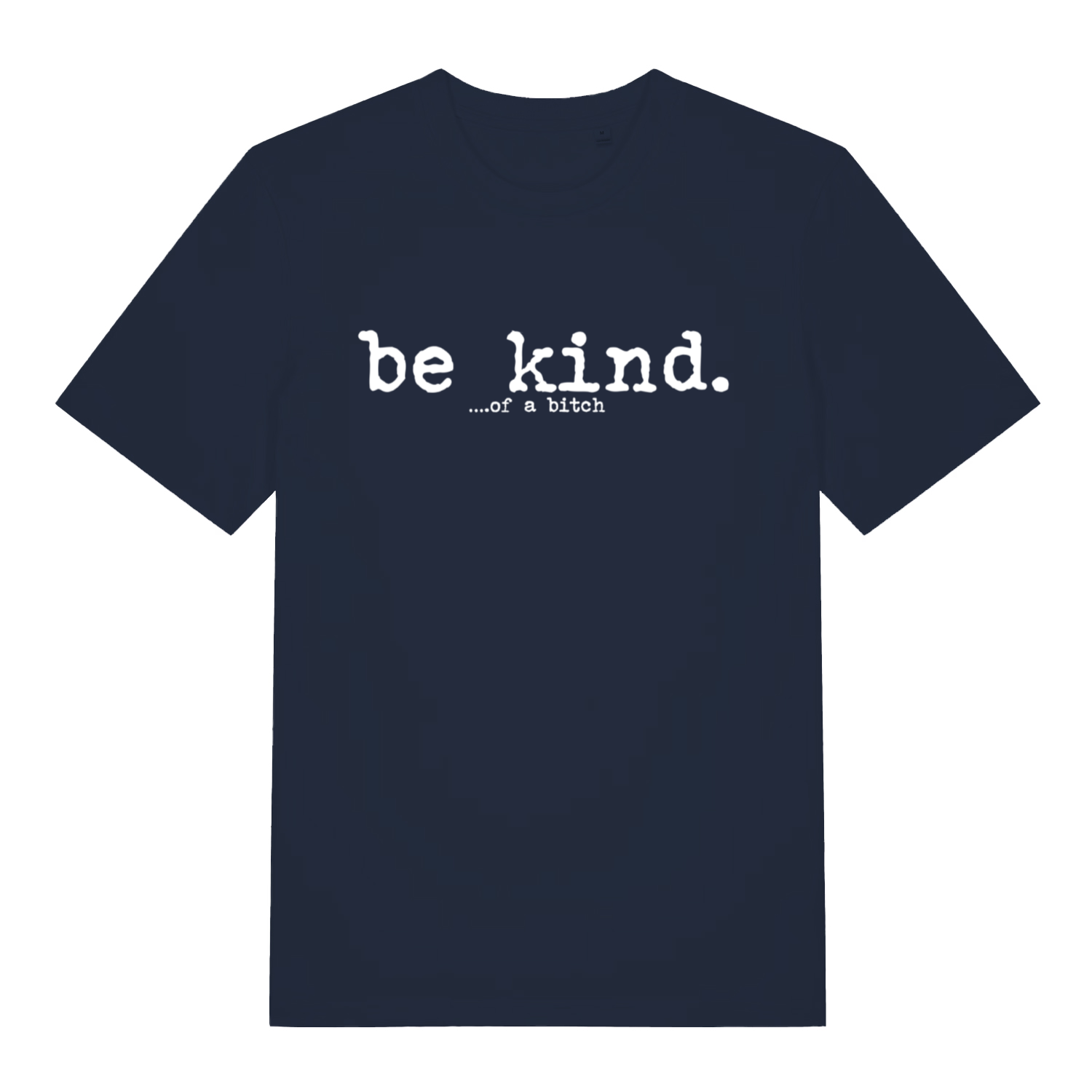 navy women's sarcastic t-shirt with the slogan 'be kind of a bitch'