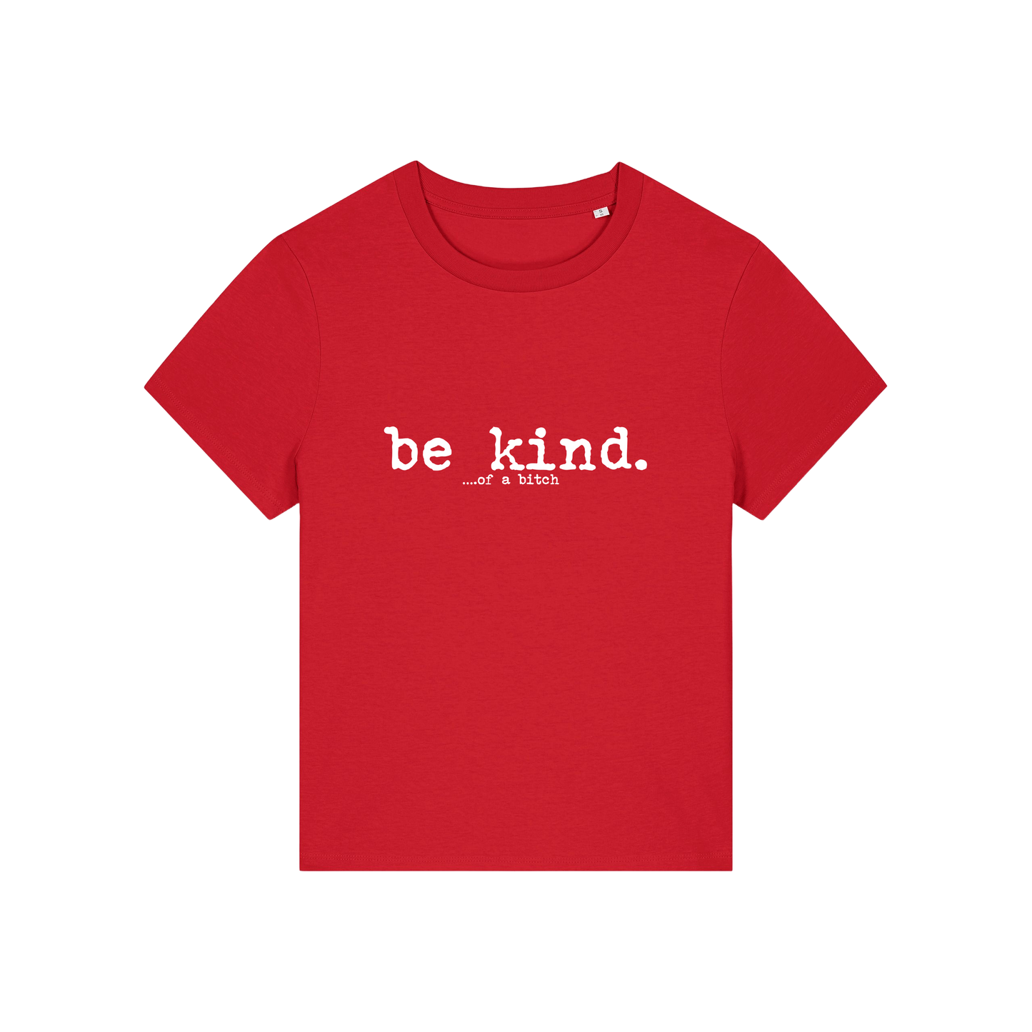 red sarcastic t-shirt with the slogan 'be kind .. of a bitch'