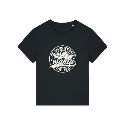 black christmas t-shirt with the slogan 'be naughty save santa the trip'