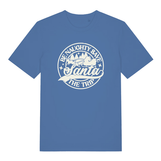 blue women's christmas t-shirt with the slogan 'be naughty save santa the trip'