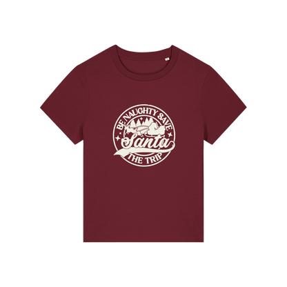 burgundy christmas t-shirt with the slogan 'be naughty save santa the trip'