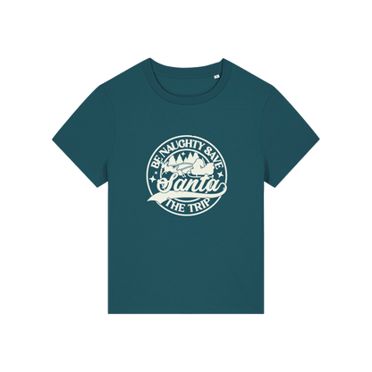 teal christmas t-shirt with the slogan 'be naughty save santa the trip'