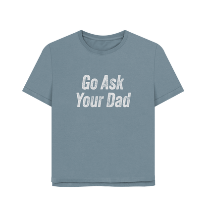 Stone Blue Ask Your Dad Women's Relaxed Fit T-shirt