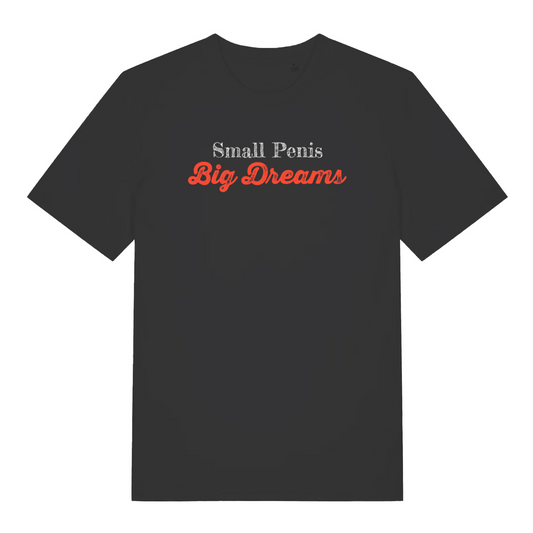 black offensive t-shirt with the slogan 'small penis big dreams'
