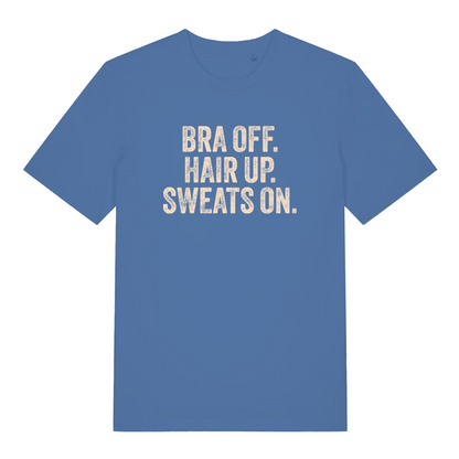 blue women's slogan t-shirt with the text 'bra off. hair up. sweats on'
