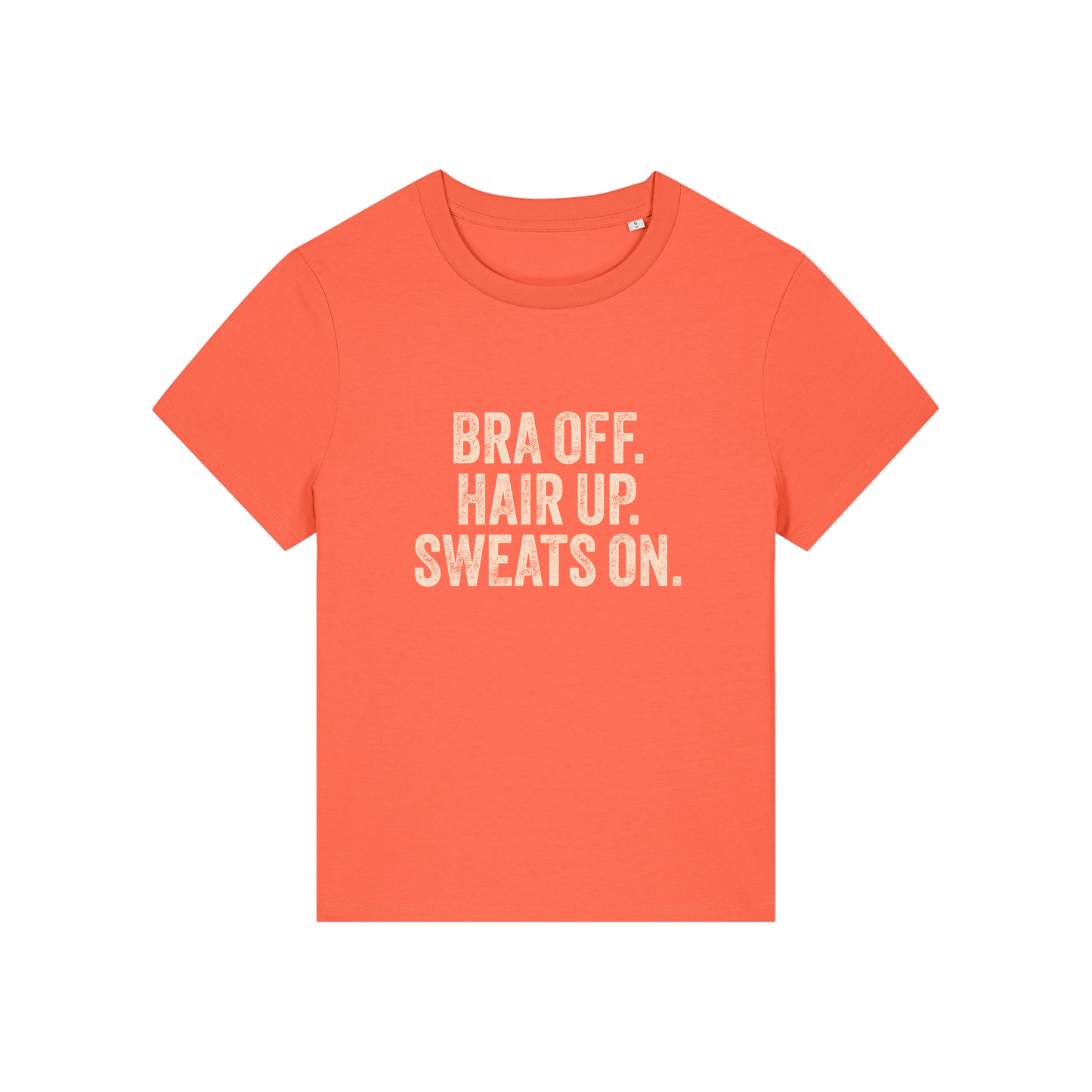 orange slogan t-shirt with 'bra off hair up sweats on'