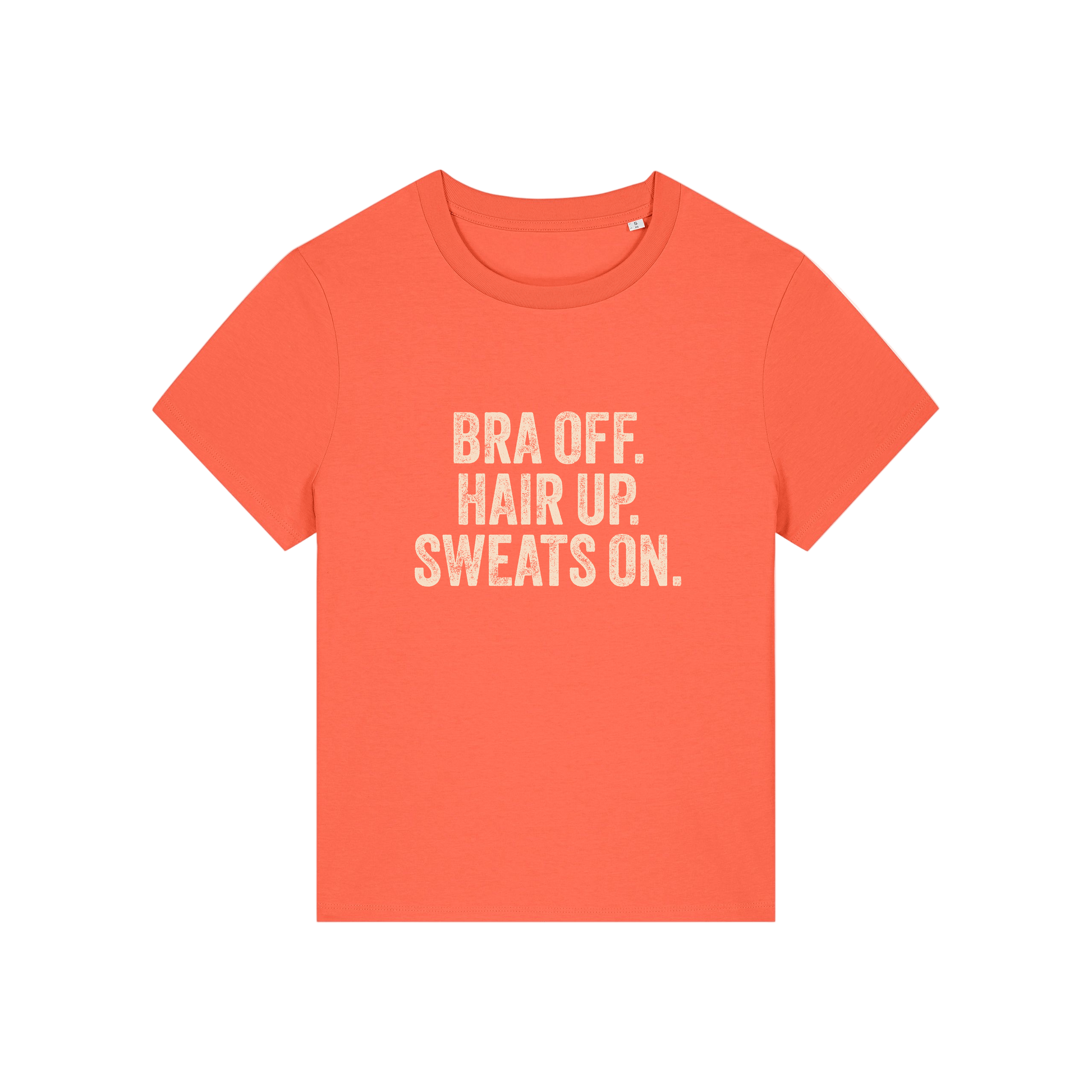 orange slogan t-shirt with 'bra off hair up sweats on'