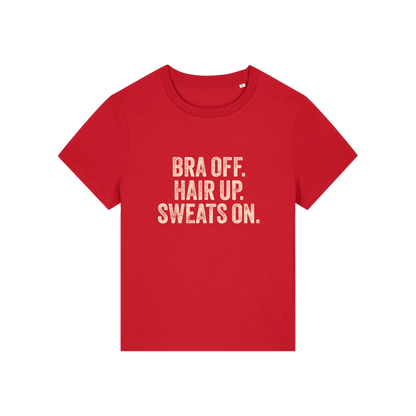 red slogan t-shirt with 'bra off hair up sweats on'