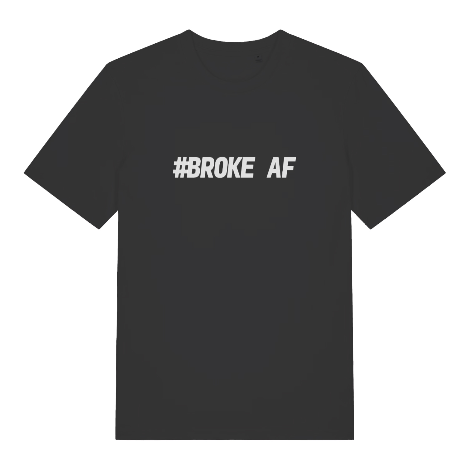 Black #Broke AF T-shirt flat lay with bold white slogan perfect funny relatable men's tee