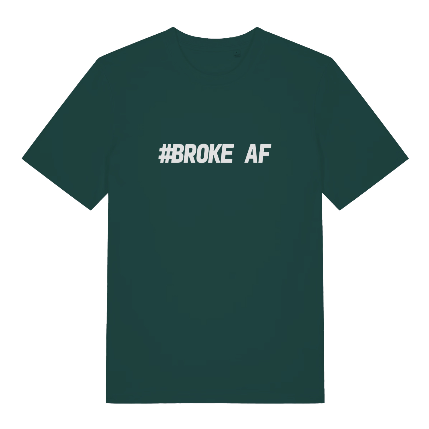 Green #Broke AF T-shirt flat lay with clean "#Broke AF" text design perfect cheeky banter tee