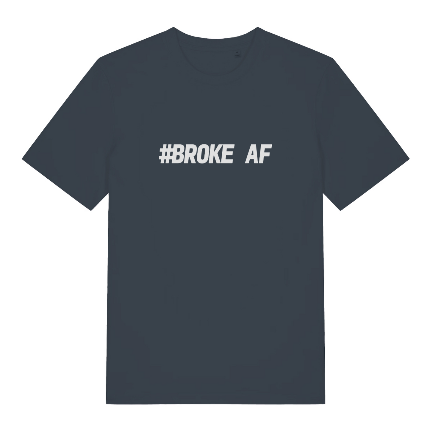 Ink grey #Broke AF T-shirt flat lay featuring bold white slogan on premium cotton