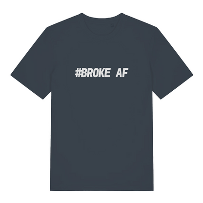Ink grey #Broke AF T-shirt flat lay featuring bold white slogan on premium cotton