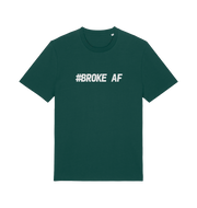 dark green slogan t-shirt with the text 'broke af'