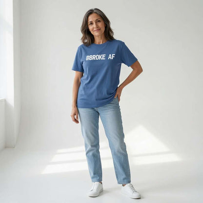 Woman in blue #Broke AF tee standing casually, witty ladies matching slogan gift